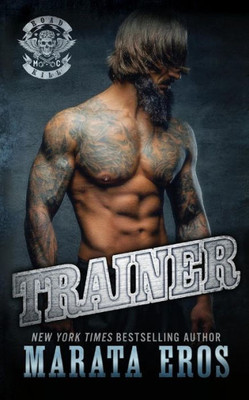 Trainer: A Dark Alpha Motorcycle Club Romance Novel (Road Kill Mc)