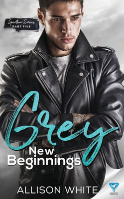 Grey: New Beginnings (Spectrum Series)