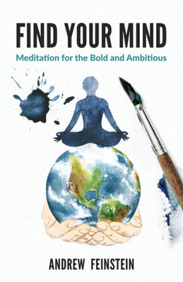 Find Your Mind: Meditation For The Bold And Ambitious