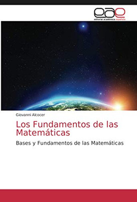 Los Fundamentos de las Matemáticas: Bases y Fundamentos de las Matemáticas (Spanish Edition)