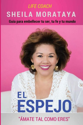 El Espejo: amate Tal Como Eres (Self-Help Books Libros De Autoayuda) (Spanish Edition)