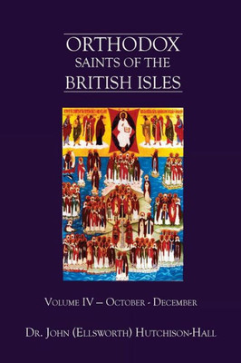 Orthodox Saints Of The British Isles: Volume Iv  October - December