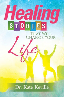 Healing Stories That Will Change Your Life