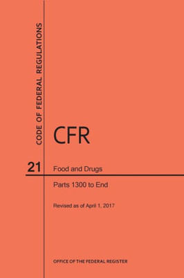 Code Of Federal Regulations Title 21, Food And Drugs, Parts 1300-End, 2017