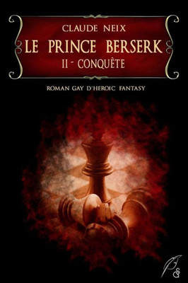 Le Prince Berserk: Ii - Conquête (French Edition)