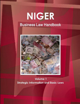 Niger Business Law Handbook: Strategic Information And Laws