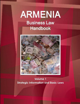 Armenia Business Law Handbook: Strategic Information And Laws