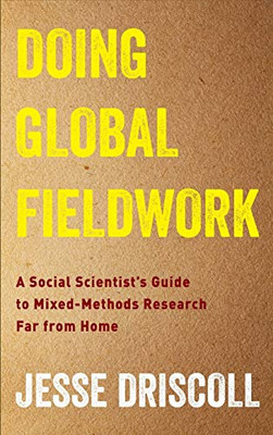 Doing Global Fieldwork: A Social Scientist's Guide to Mixed-Methods Research Far from Home - Hardcover