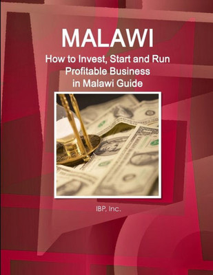 Malawi: How To Invest, Start And Run Profitable Business In Malawi Guide - Practical Information, Opportunities, Contacts