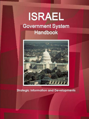 Israel Government System Handbook - Strategic Information And Developments