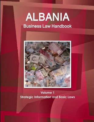 Albania Business Law Handbook Volume 1 Strategic Information And Basic Laws