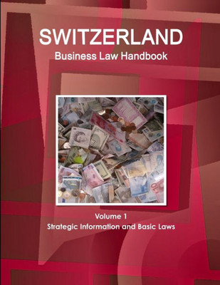 Switzerland Business Law Handbook (World Strategic And Business Information Library)