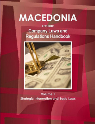 Macedonia, Republic Company Laws And Regulations Handbook (World Law Business Library)