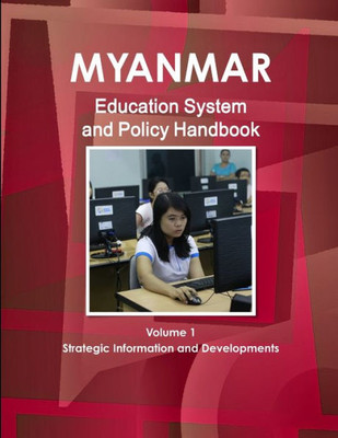 Myanmar Education System And Policy Handbook (Global Education System And Policy Handbook Library)