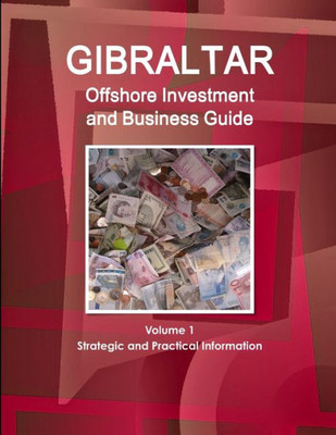 Gibraltar Offshore Investment And Business Guide (World Strategic And Business Information Library)