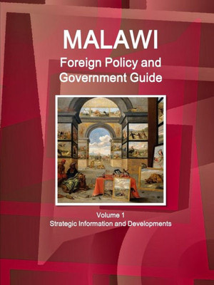 Malawi Foreign Policy And Government Guide (World Strategic And Business Information Library)