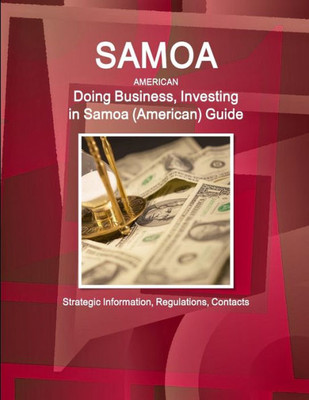 Doing Business And Investing In Samoa (American) Guide (World Strategic And Business Information Library)
