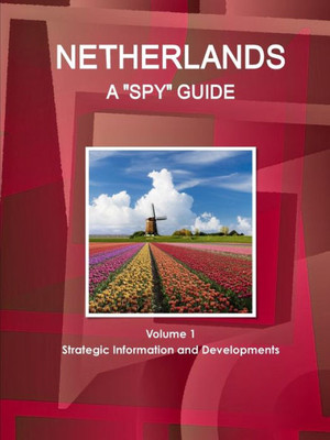 Netherlands A ""Spy"" Guide (World Strategic And Business Information Library)