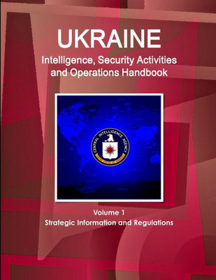 Ukraine Intelligence & Security Activities & Operations Handbook (World Strategic And Business Information Library)