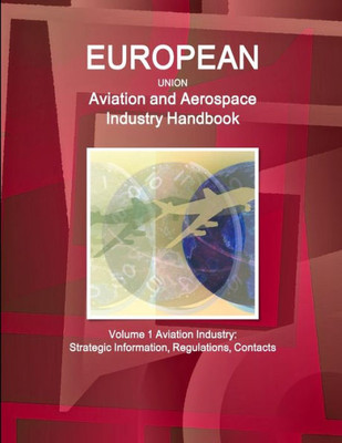 Eu Aviation And Aerospace Industry Handbook (World Strategic And Business Information Library)