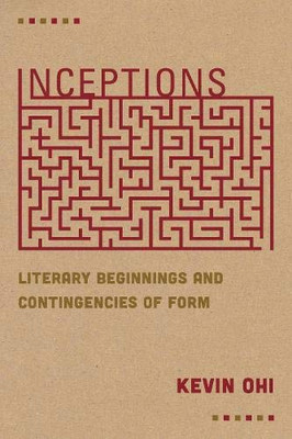 Inceptions: Literary Beginnings and Contingencies of Form - Hardcover