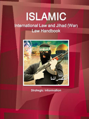 Islamic International Law And Jihad (War) Law Handbook