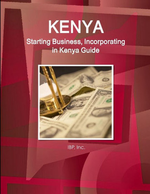Kenya Starting Business (Incorporating) In....Guide (World Business And Investment Library)