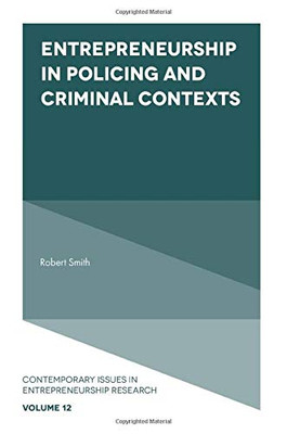 Entrepreneurship in Policing and Criminal Contexts (Contemporary Issues in Entrepreneurship Research)