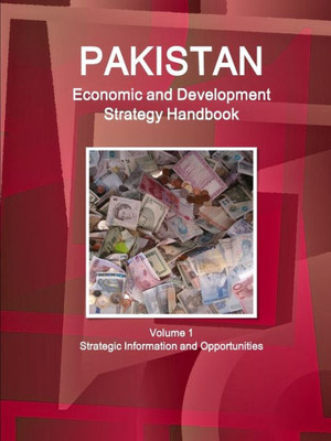 Pakistan Economic & Development Strategy Handbook (World Strategic And Business Information Library)