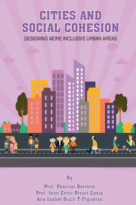 Cities & Social Cohesion: Designing More Inclusive Urban Areas (Iese Cities In Motion: International Urban Best Practices Book Series)