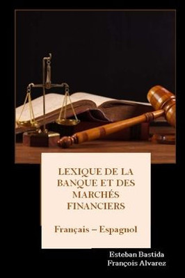 Lexique De La Banque Et Des Marches Financiers Français - Espagnol (French Edition)