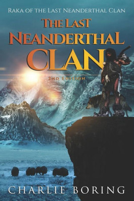 The Last Neanderthal Clan: Raka Of The Last Neanderthal Clan