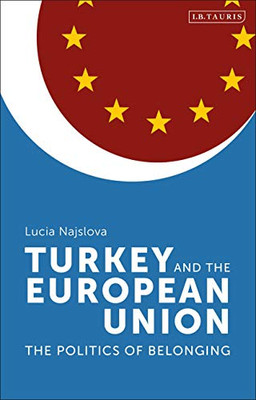 Turkey and the European Union: The Politics of Belonging