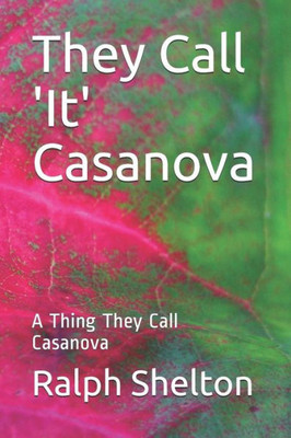 They Call 'It' Casanova: A Thing They Call Casanova