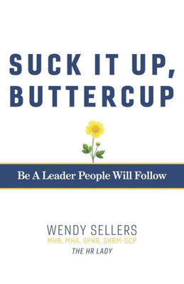 Suck It Up, Buttercup: Be A Leader People Will Follow