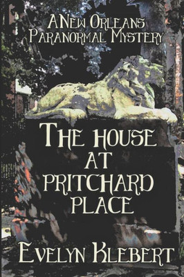 The House At Pritchard Place: A New Orleans Paranormal Mystery