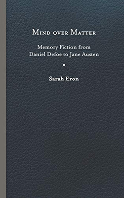 Mind over Matter: Memory Fiction from Daniel Defoe to Jane Austen - Hardcover