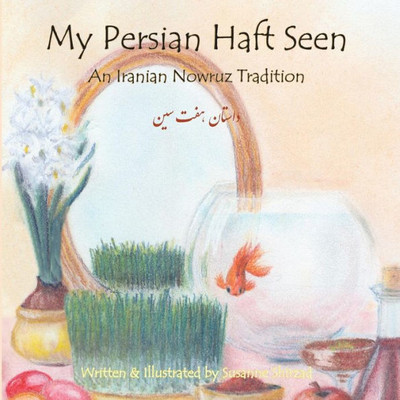 My Persian Haft Seen: An Iranian Nowruz Tradition