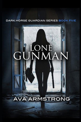 Lone Gunman: Book #5 Dark Horse Guardian Series