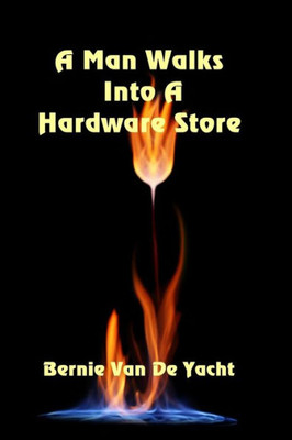 A Man Walks Into A Hardware Store