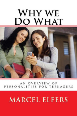 Why We Do What: An Overview Of Personalities For Teenagers