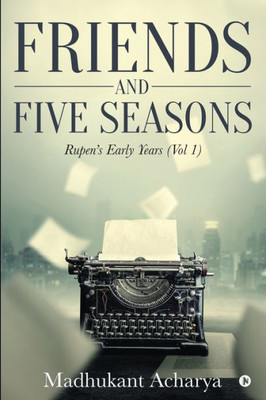 Friends And Five Seasons: Rupen's Early Years ( Vol1 )