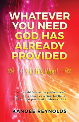 Whatever You Need God Has Already Provided: "It's In His Word"
