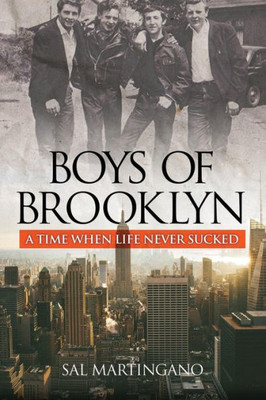 Boys Of Brooklyn: A Time When Life Never Sucked