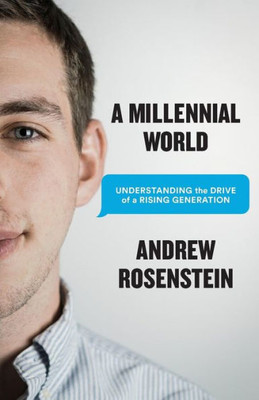 A Millennial World: Understanding The Drive Of A Rising Generation