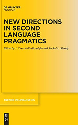 New Directions in Second Language Pragmatics (Trends in Linguistics. Studies and Monographs [Tilsm])