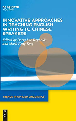 Innovative Approaches in Teaching English Writing to Chinese Speakers (Trends in Applied Linguistics [Tal])