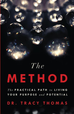 The Method: The Practical Path To Living Your Purpose And Potential