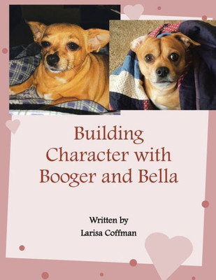 Building Character With Booger And Bella