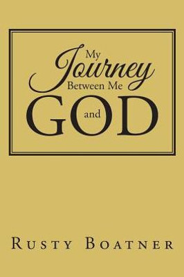 My Journey Between Me And God